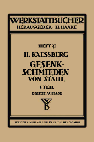 Gesenkschmieden von Stahl: Erster Teil : Technologische Grundlagen der Gestaltung von Schmiedestücken und Schmiedewerkzeugen
