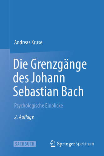 Die Grenzgänge des Johann Sebastian Bach: Psychologische Einblicke