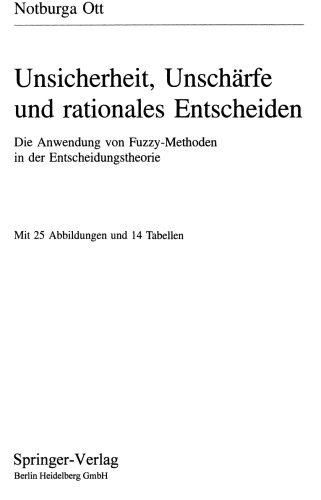 Unsicherheit, Unschärfe und rationales Entscheiden. Die Anwendung von Fuzzy-Methoden in der Entscheidungstheorie