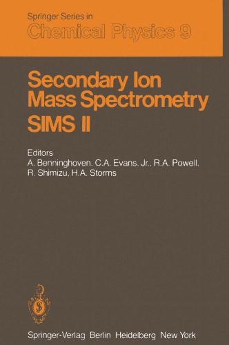 Secondary Ion Mass Spectrometry SIMS II: Proceedings of the Second International Conference on Secondary Ion Mass Spectrometry (SIMS II) Stanford University, Stanford, California, USA August 27–31, 1979