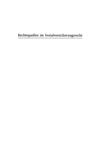 Rechtsquellen im Sozialversicherungsrecht: System und Legitimation untergesetzlicher Rechtsquellen des deutschen Sozialversicherungsrechts