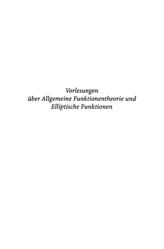 Vorlesungen über Allgemeine Funktionen-theorie und Elliptische Funktionen