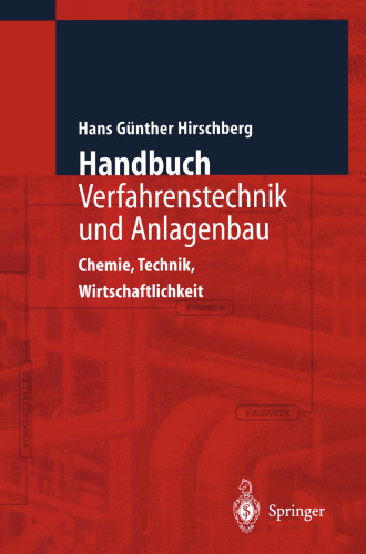 Handbuch Verfahrenstechnik und Anlagenbau: Chemie, Technik, Wirtschaftlichkeit