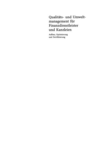 Qualitäts- und Umweltmanagement für Finanzdienstleister und Kanzleien: Aufbau, Optimierung und Zertifizierung