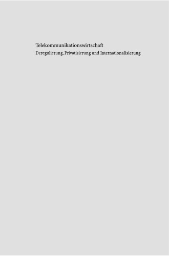 Telekommunikationswirtschaft: Deregulierung, Privatisierung und Internationalisierung