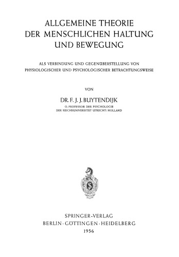 Allgemeine Theorie der Menschlichen Haltung und Bewegung: Als Verbindung und Gegenüberstellung von Physiologischer und Psychologischer Betrachtungsweise