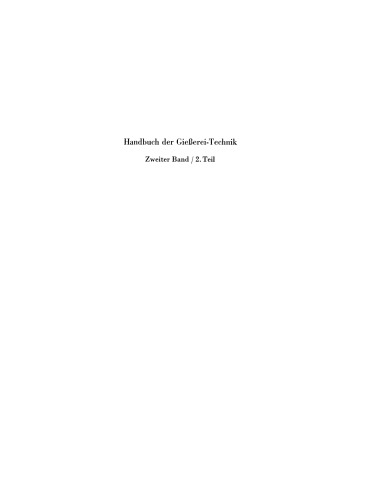 Handbuch der Gießerei-Technik: Zweiter Band / 2. Teil: Sonderform-Verfahren. Zementsand-Verfahren · Genauguß-Verfahren · Dauerform-Verfahren · Verbundguß-Verfahren. Kernherstellung · Trocknung · Trockner · Penetration