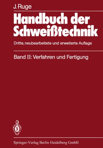 Handbuch der Schweißtechnik: Band II: Verfahren und Fertigung