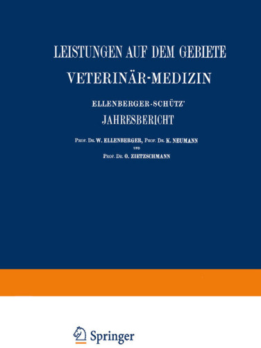 Ellenberger-Schütz’ Jahresbericht über die Leistungen auf dem Gebiete der Veterinär-Medizin: Fünfundvierzigster Jahrgang (Jahr 1925)