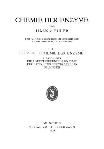 Die Hydrolisierenden Enƶyme der Ester, Kohlenhydrate und Glukoside: II. Teil Speƶielle Chemie der Enƶyme 1. Abschnitt Die Hydrolisierenden Enƶyme der Ester, Kohlenhydrate und Glukoside
