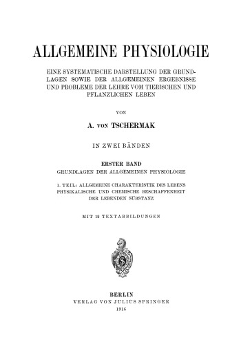 Allgemeine Physiologie: Eine Systematische Darstellung der Grundlagen sowie der allgemeinen Ergebnisse und Probleme der Lehre vom tierischen und pflanzlichen Leben