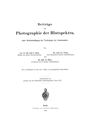Beiträge zur Photographie der Blutspektra, unter Berücksichtigung der Toxikologie der Ameisensäure: Sonderabdruck aus „Arbeiten aus dem Kaiserlichen Gesundheitsamte“, Band XXX