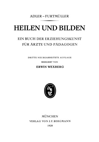 Heilen und Bilden: Ein Buch der Erziehungskunst für Ärzte und Pädagogen