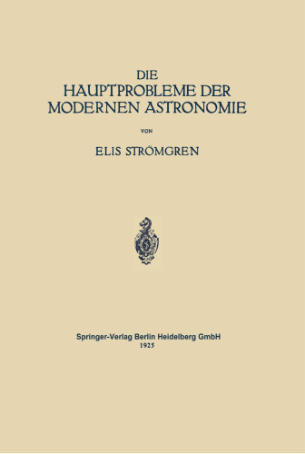 Die Hauptprobleme der Modernen Astronomie: Versuch Einer Gemeinverständlichen Einführung in die Astronomie der Gegenwart
