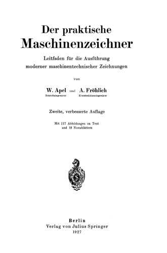 Der praktische Maschinenzeichner: Leitfaden für die Ausführung moderner maschinentechnischer Zeichnungen