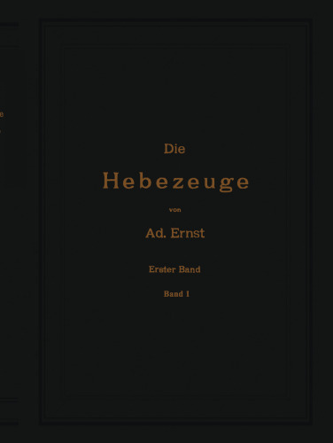 Die Hebezeuge. Theorie und Kritik Ausgefuhrter Konstruktionen: Erster Band