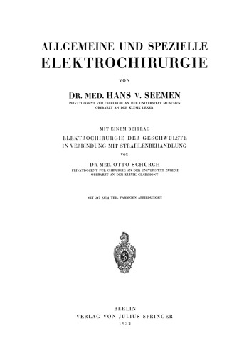 Allgemeine und Spezielle Elektrochirurgie: Mit einem Beitrag Elektrochirurgie der Geschwülste in Verbindung mit Strahlenbehandlung