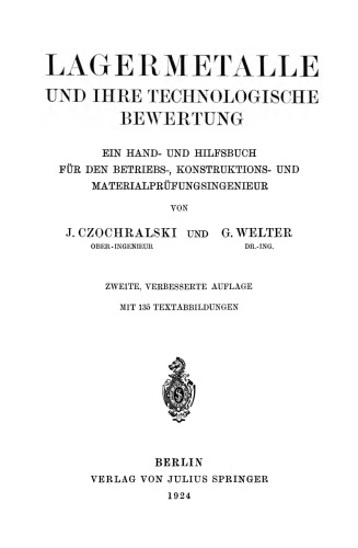 Lagermetalle und Ihre Technologische Bewertung: Ein Hand- und Hilfsbuch für den Betriebs-, Konstruktions- und Materialprüfungsingenieur