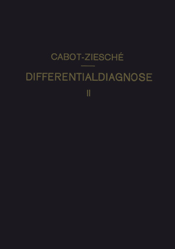 Differentialdiagnose: Anhand von 317 Genau Besprochenen Krank-Heitsfällen Lehrbuchmässig Dargestellt. Zweiter Band