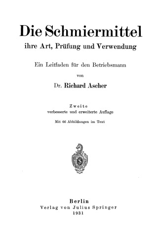 Die Schmiermittel: ihre Art, Prüfung und Verwendung Ein Leitfaden für den Betriebsmann