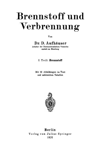 Brennstoff und Verbrennung: I. Teil: Brennstoff