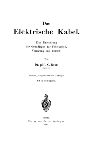 Das Elektrische Kabel: Eine Darstellung der Grundlagen für Fabrikation, Verlegung und Betrieb
