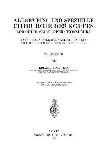 Allgemeine und Spezielle Chirurgie des Kopfes Einschliesslich Operationslehre unter Besonderer Berücksichtigung des Gesichts · der Kiefer und der Mundhöhle: Ein Lehrbuch