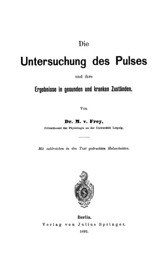 Die Untersuchung des Pulses und ihre Ergebnisse in gesunden und kranken Zuständen