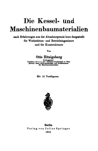 Die Kessel- und Maschinenbaumaterialien nach Erfahrungen aus der Abnahmepraxis kurz dargestellt für Werkstätten- und Betriebsingenieure und für Konstrukteure