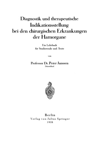 Diagnostik und therapeutische Indikationsstellung bei den chirurgischen Erkrankungen der Harnorgane: Ein Lehrbuch für Studierende und Ärzte
