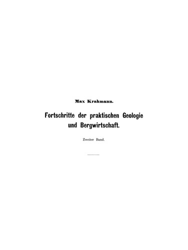 Fortschritte der praktischen Geologie und Bergwirtschaft: Zweiter Band. 1903–1909. Zugleich General-Register der Zeitschrift für praktische Geologie