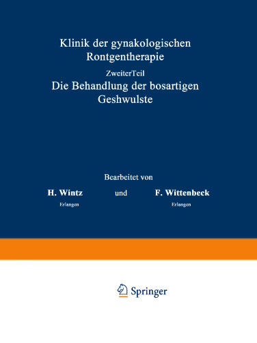Klinik der gynäkologischen Röntgentherapie: Ƶweiter Teil, Die Behandlung der bösartigen Geschwülste