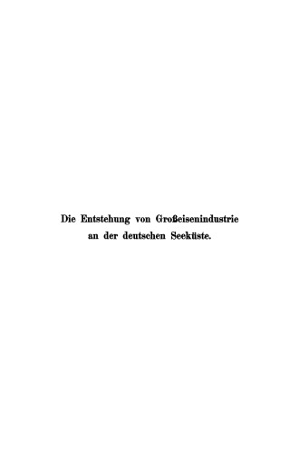 Die Entstehung von Großeisenindustrie an der deutschen Seeküste
