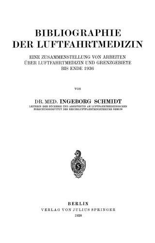 Bibliographie der Luftfahrtmedizin: Eine Zusammenstellung von Arbeiten Über Luftfahrtmedizin und Grenzgebiete bis Ende 1936
