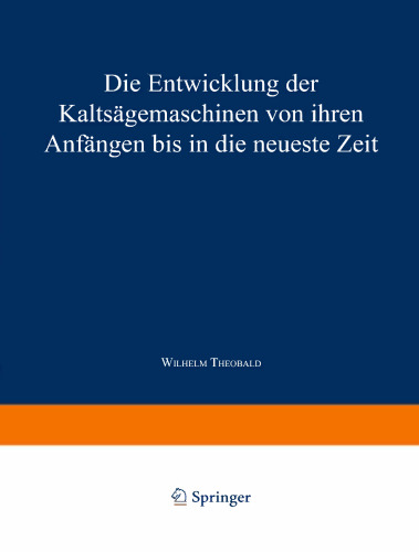 Die Entwicklung der Kaltsägemaschinen von ihren Anfängen bis in die neueste Zeit
