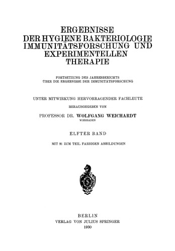 Ergebnisse der Hygiene Bakteriologie Immunitätsforschung und Experimentellen Therapie: Fortsetzung des Jahresberichts über die Ergebnisse der Immunitätsforschung Elfter Band