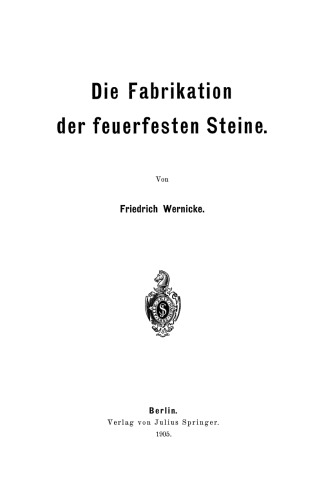Die Fabrikation der feuerfesten Steine