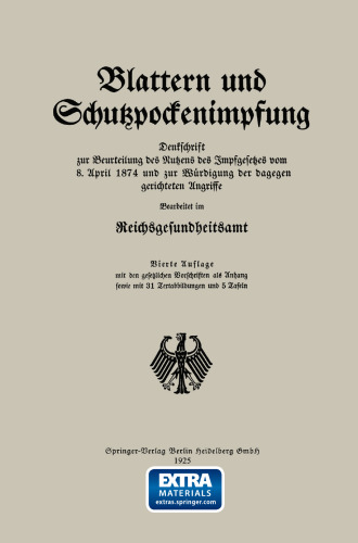 Blattern und Schutzpockenimpfung: Denkschrift zur Beurteilung des Nutzens des Impfgesetzes vom 8. April 1874 und zur Wurdigung der dagegen gerichteten Angriffe