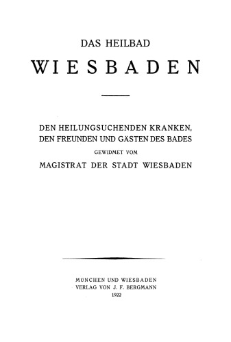 Das Heilbad Wiesbaden: Den Heilungsuchenden Kranken, den Freunden und Gästen des Bades