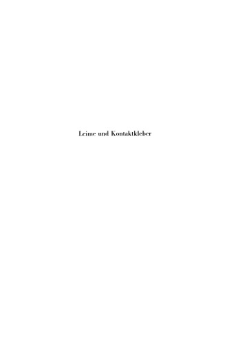 Leime und Kontaktkleber: Theoretische Grundlagen Eigenschaften — Anwendung