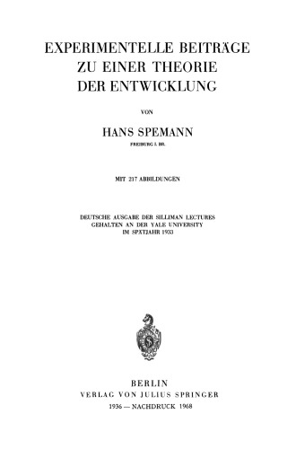 Experimentelle Beiträge zu einer Theorie der Entwicklung: Deutsche Ausgabe der Silliman Lectures gehalten an der Yale University im Spätjahr 1933