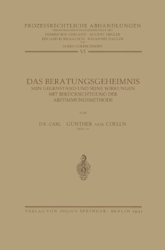Das Beratungsgeheimnis: Sein Gegenstand und Seine Wirkungen mit Berücksichtigung der Abstimmungsmethode