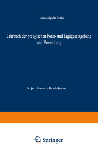 Jahrbuch der Preußischen Forst- und Jagdgesetzgebung und Verwaltung: zwanzigster Band