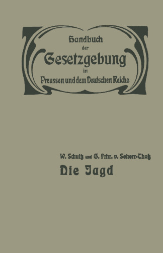 Die Jagd: Jagdrecht — Jagdpolizei — Wildschaden — Jagdschuß