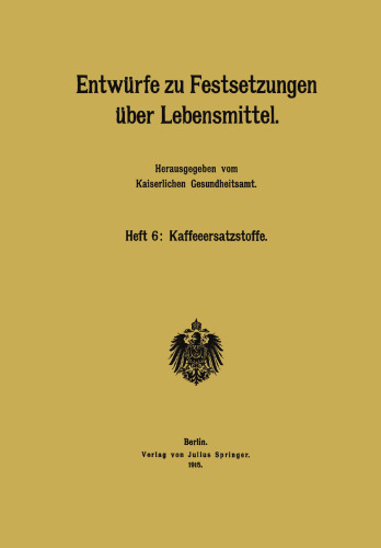 Entwürfe zu Festsetzungen über Lebensmittel: Heft 6: Kaffeeersatzstoffe