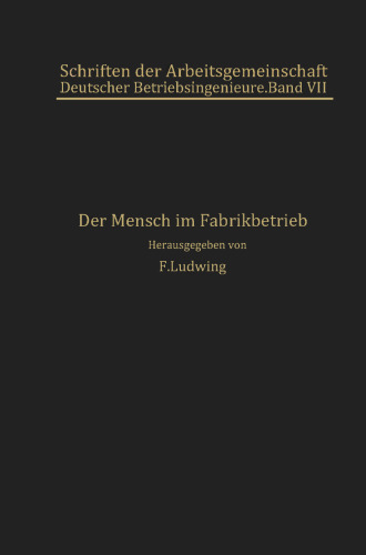 Der Mensch im Fabrikbetrieb: Beiträge zur Arbeitskunde