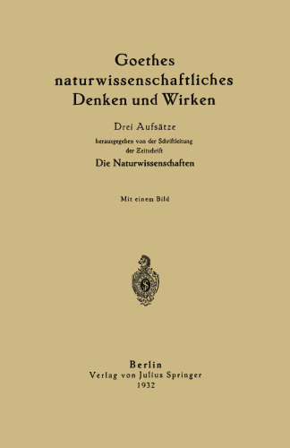 Goethes naturwissenschaftliches Denken und Wirken: Drei Aufsätze