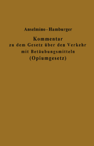 Kommentar zu dem Gesetz über den Verkehr mit Betäubungsmitteln (Opiumgesetz) und seinen Ausführungsbestimmungen