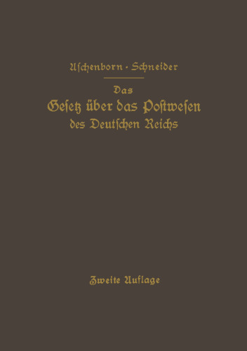 Das Gesetz über das Postwesen des Deutschen Reichs: nebst den grundlegenden Bestimmungen ü die Versassung der Deutschen Reichspost