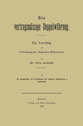 Die vertragsmässige Doppelwährung: Ein Vorschlag zur Vollendung der Deutschen Münzreform